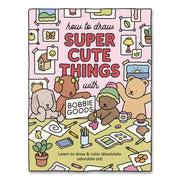 How To Draw Super Cute Things With Bobbie Goods Coloring Book, All Ages, 8.5 X 11 Sheets, 112 Pages