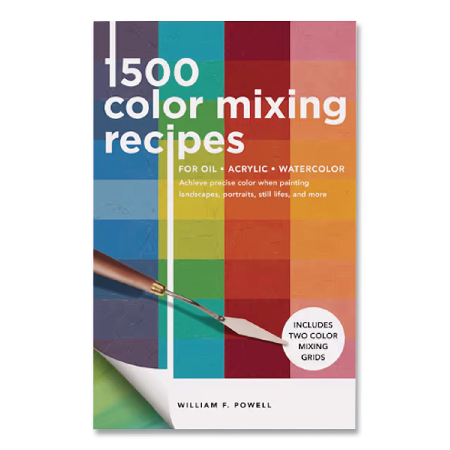 1, 500 Color Mixing Recipes For Oil, Acrylic And Watercolor, Written By William F, Powell, Paperback, 176 Pages