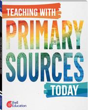 Teaching with Primary Sources Today