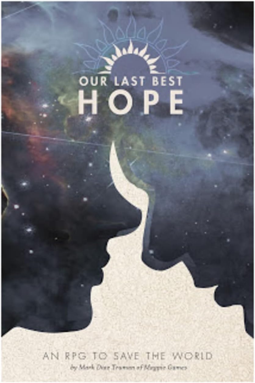 Magpie Games Our Last Best Hope – Story-Driven Cooperative RPG of Teamwork and Saving The World