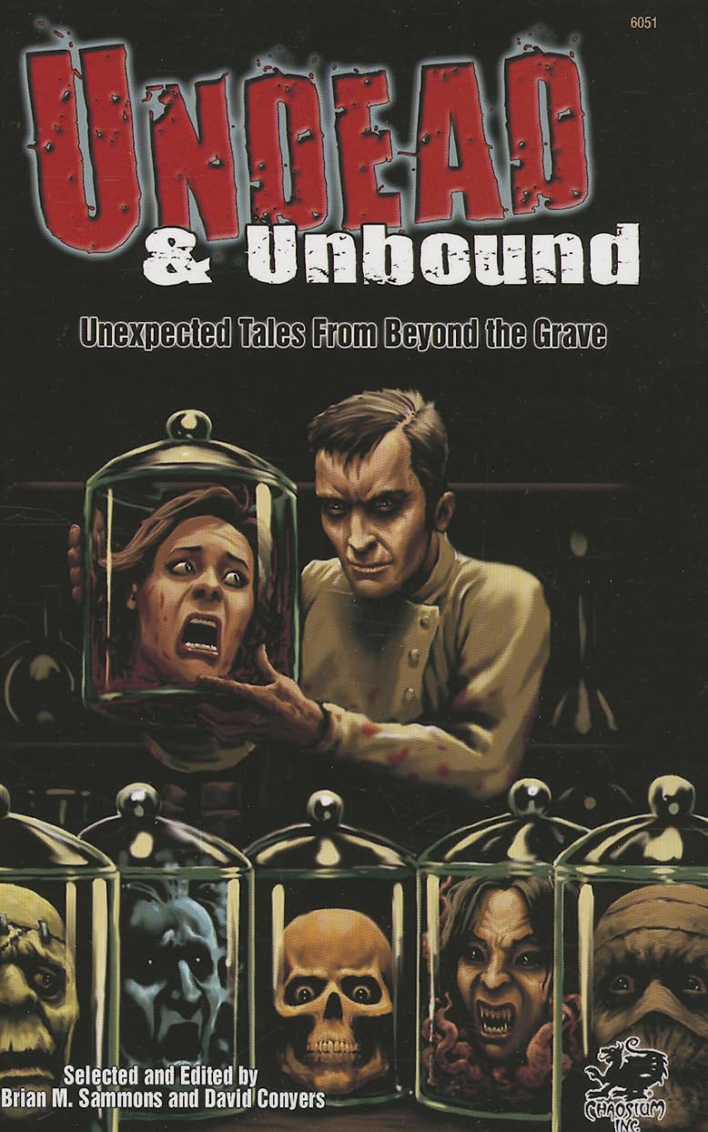 Undead & Unbound: Unexpected Tales From Beyond the Grave (Chaosium Fiction)