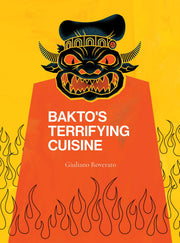 Bakto’s Terrifying Cuisine
