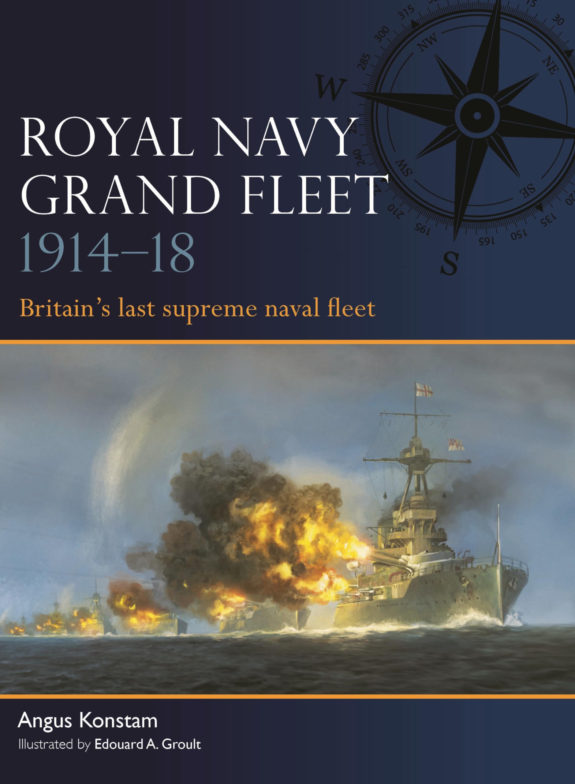 Royal Navy Grand Fleet 1914–18: Britain’s last supreme naval fleet (Fleet, 10)
