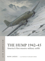 The Hump 1942–45: America's first massive military airlift (Air Campaign, 58)