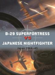 B-29 Superfortress vs Japanese Nightfighter: Japan 1944–45 (Duel, 144)