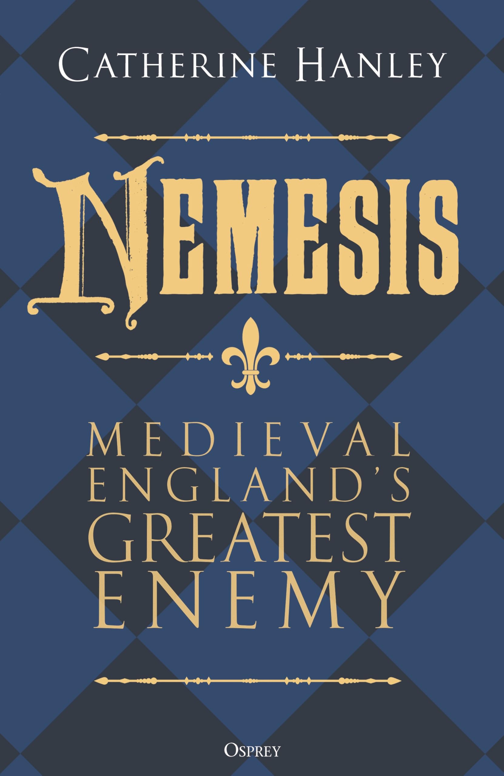 Nemesis: Medieval England's Greatest Enemy