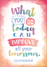 What You Do Today Can Improve All Your Tomorrows Positive Poster