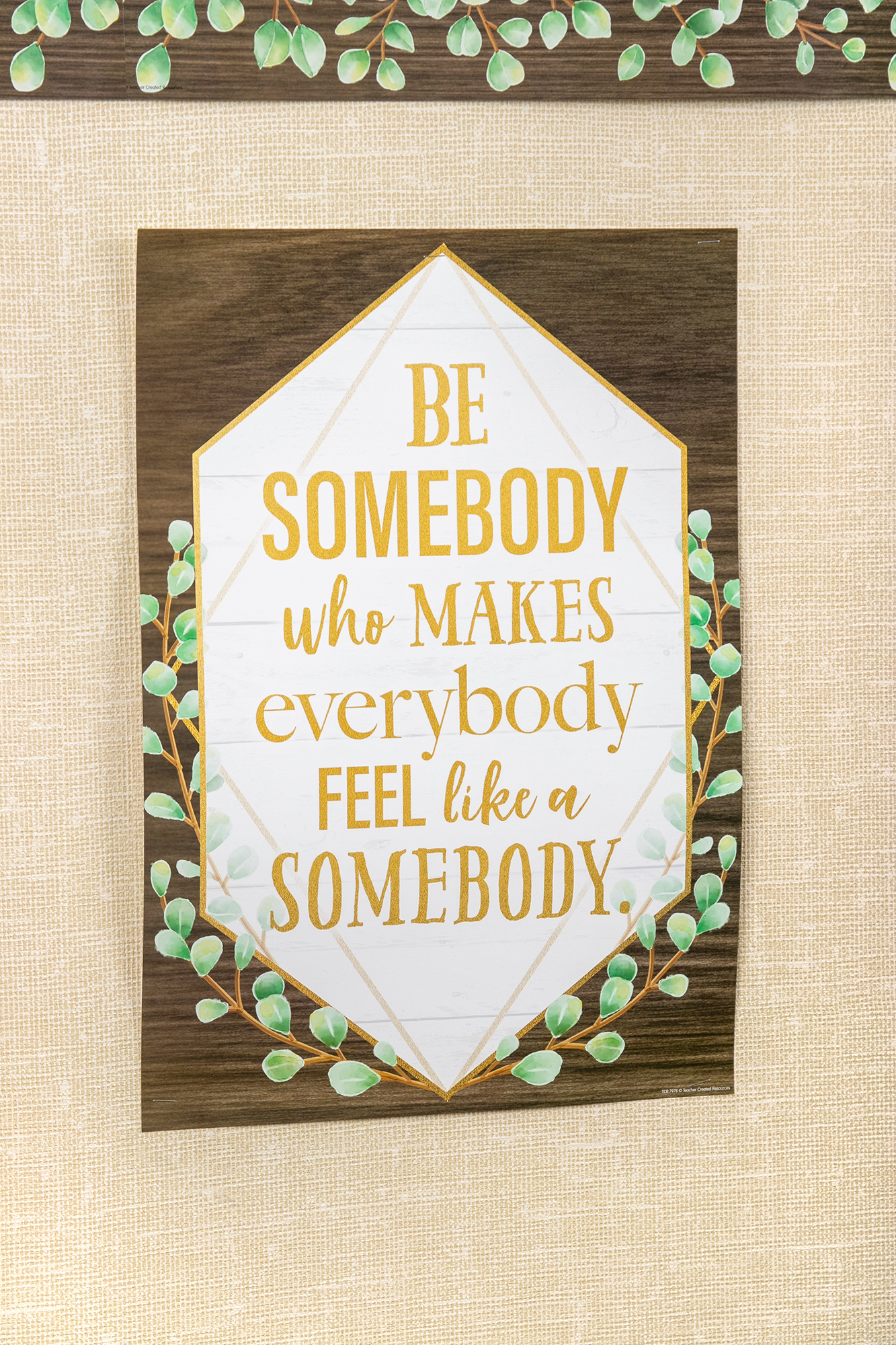 Be Somebody Who Makes Everybody Feel Like a Somebody Positive Poster