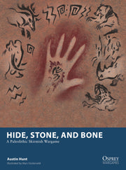 Hide, Stone, and Bone: A Paleolithic Skirmish Wargame (Osprey Wargames, 36)