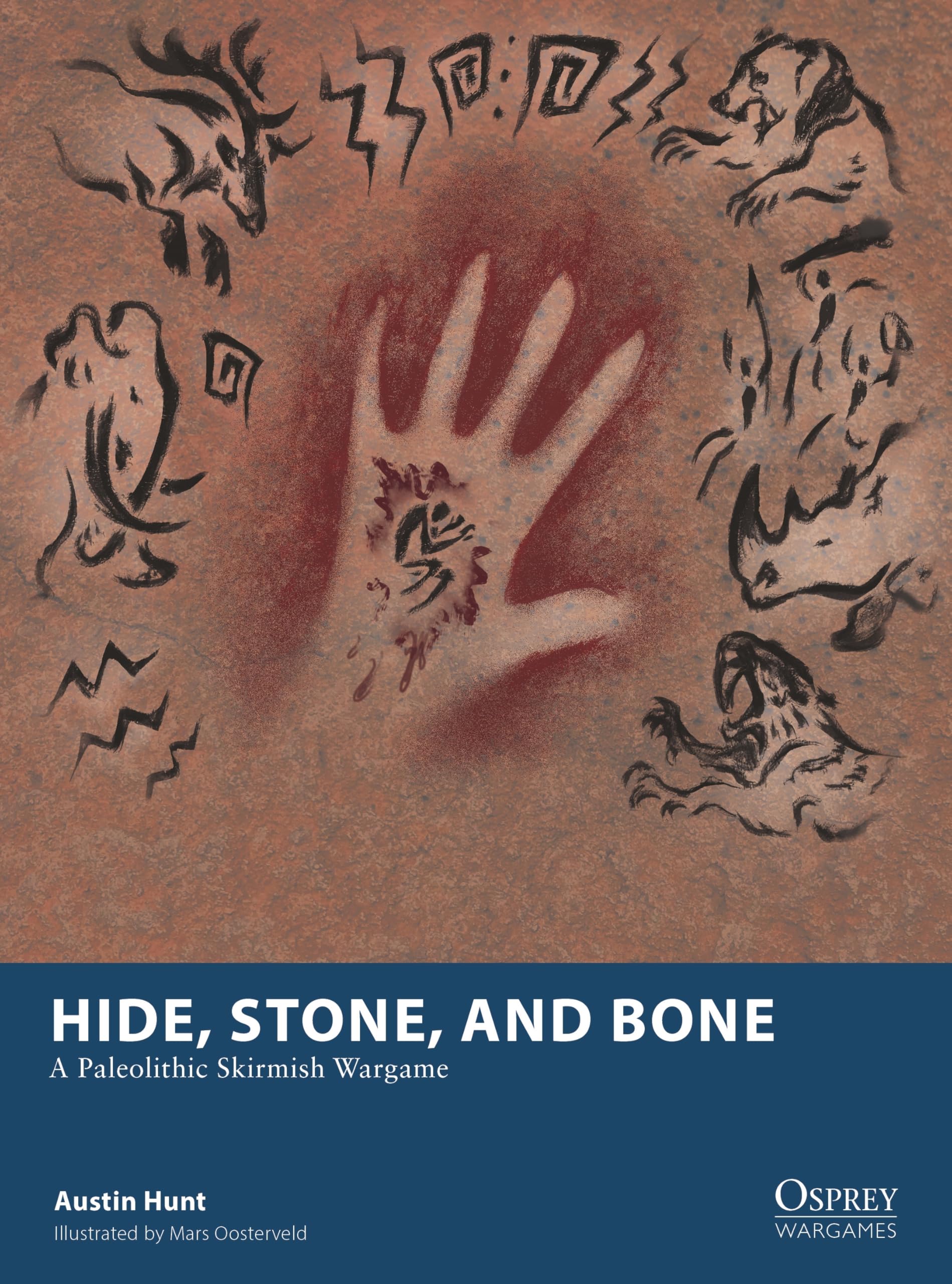 Hide, Stone, and Bone: A Paleolithic Skirmish Wargame (Osprey Wargames, 36)
