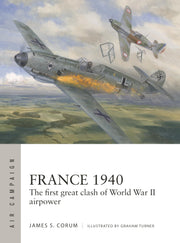France 1940: The first great clash of World War II airpower (Air Campaign, 53)