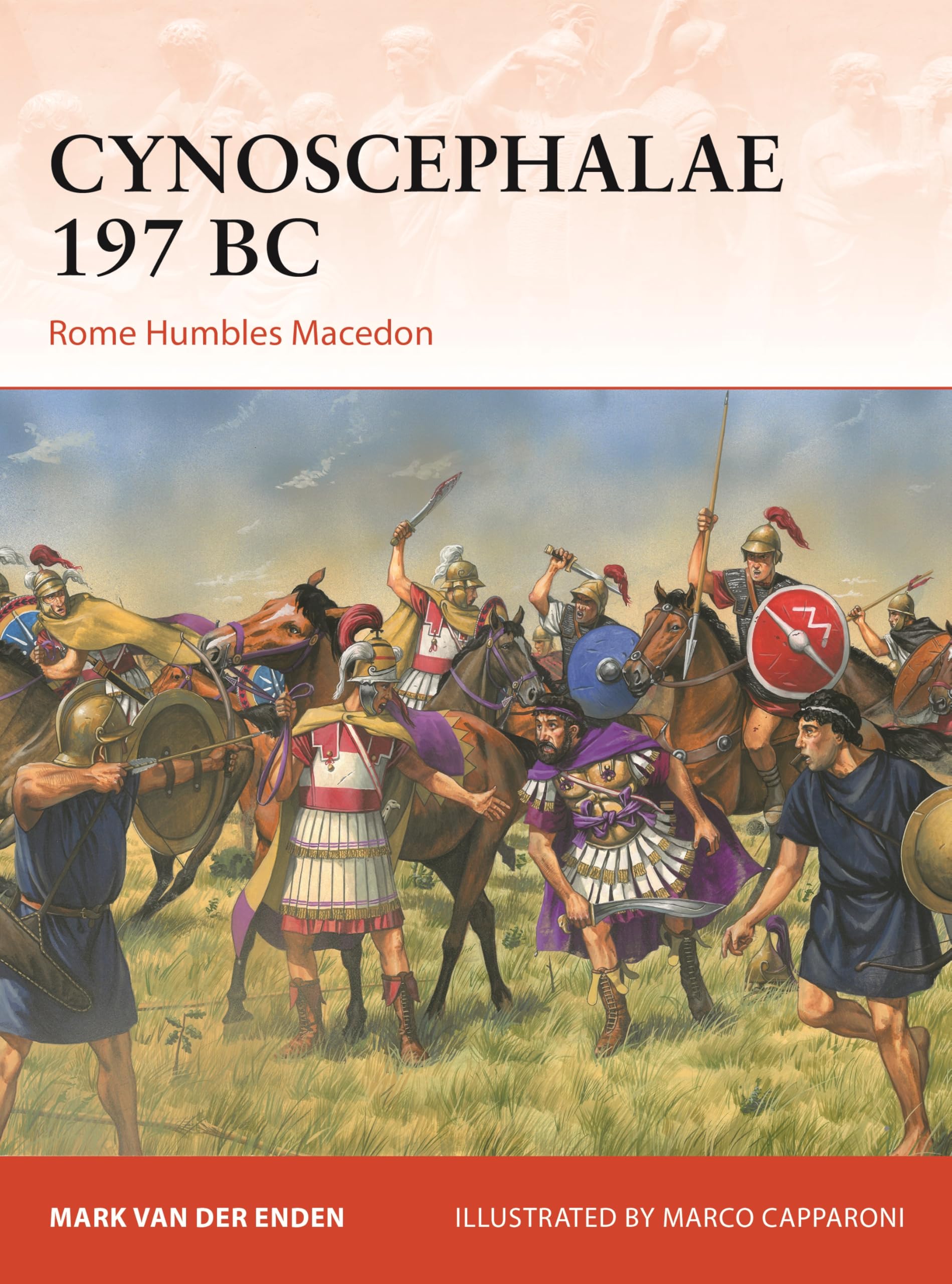 Cynoscephalae 197 BC: Rome Humbles Macedon (Campaign, 416)