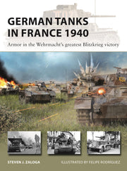 German Tanks in France 1940: Armor in the Wehrmacht's greatest Blitzkrieg victory (New Vanguard, 327)