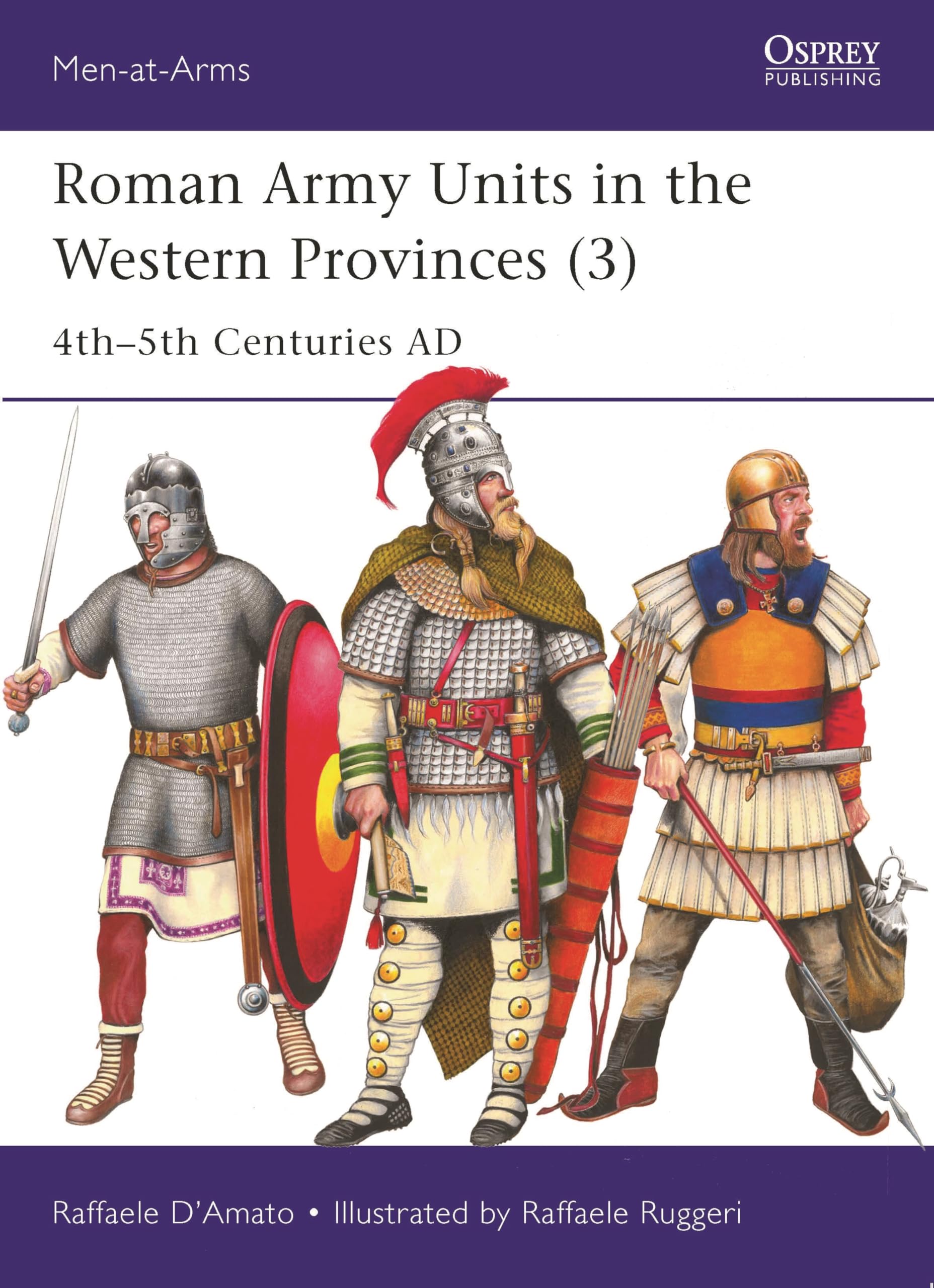 Roman Army Units in the Western Provinces (3): 4th–5th Centuries AD (Men-at-Arms, 557)