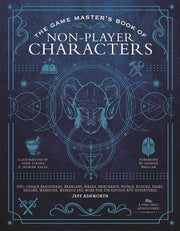 The Game Master's Book of Non-Player Characters: 500+ unique bartenders, brawlers, mages, merchants, royals, rogues, sages, sailors, warriors, weirdos ... RPG adventures (The Game Master Series)