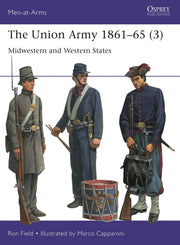 The Union Army 1861–65 (3): Midwestern and Western States (Men-at-Arms, 559)
