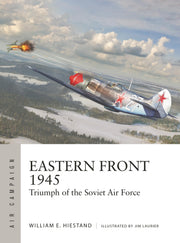 Eastern Front 1945: Triumph of the Soviet Air Force (Air Campaign, 42)