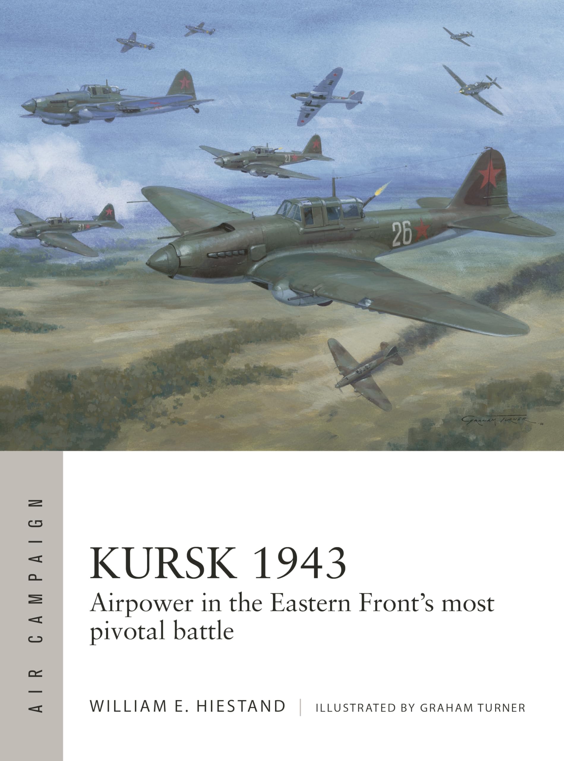Kursk 1943: Airpower in the Eastern Front's most pivotal battle (Air Campaign, 55)