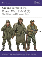 Ground Forces in the Korean War 1950–53 (2): The US Army and US Marine Corps (Men-at-Arms, 561)