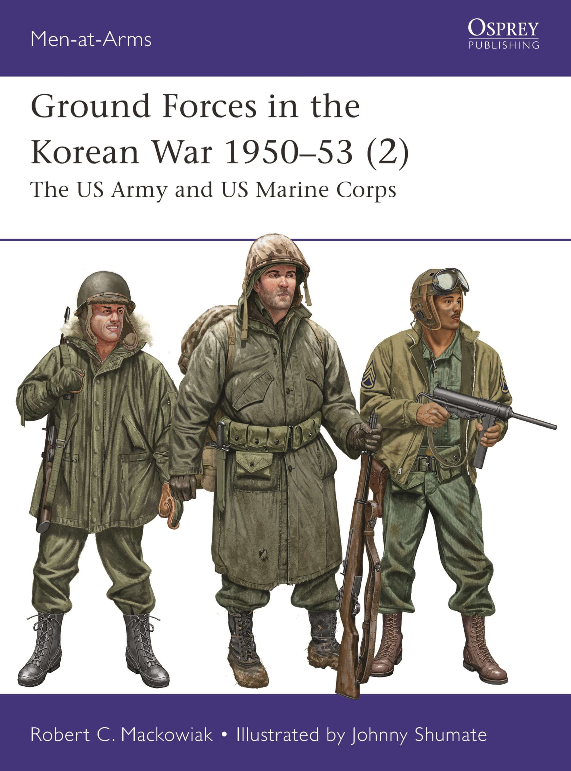 Ground Forces in the Korean War 1950–53 (2): The US Army and US Marine Corps (Men-at-Arms, 561)