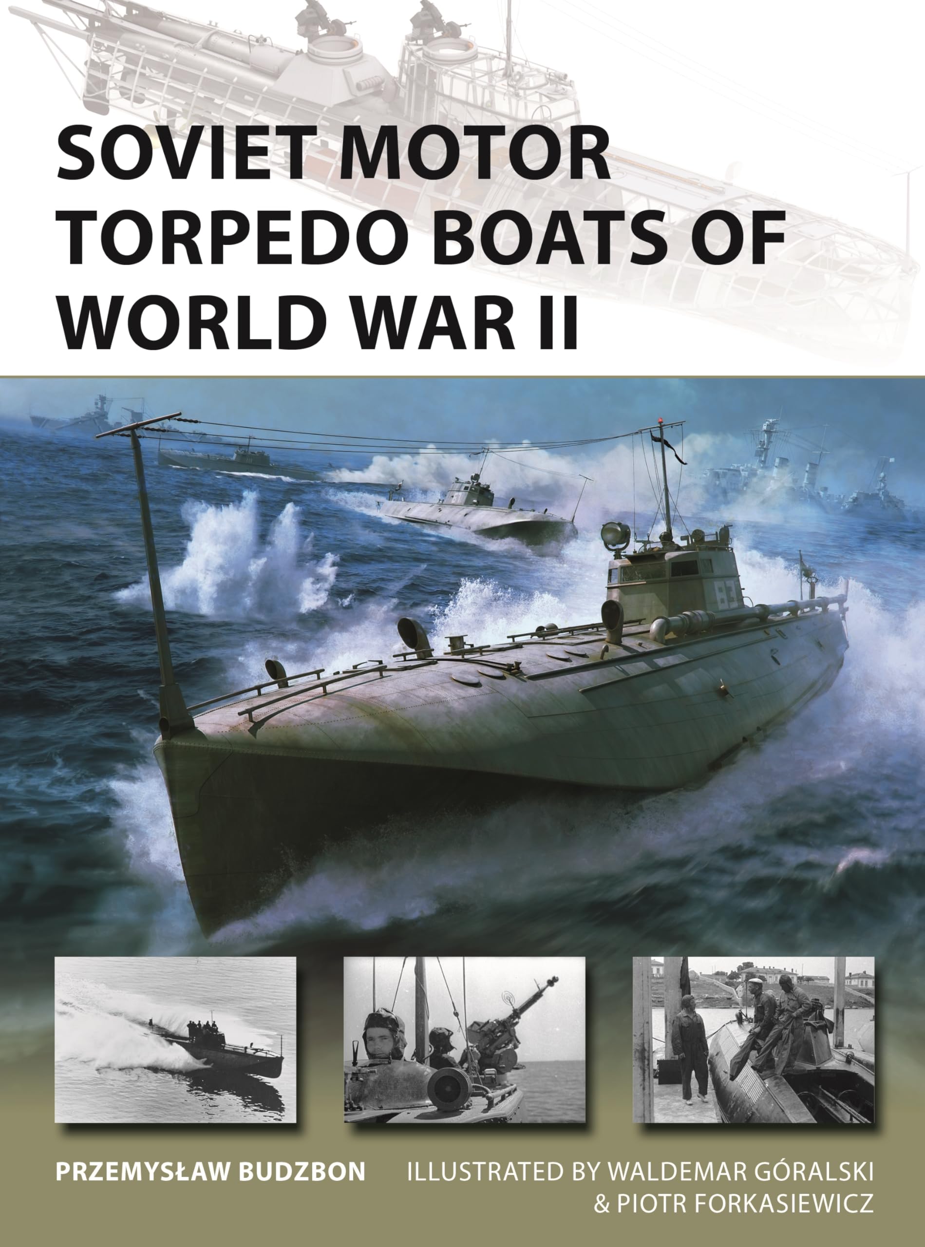 Soviet Motor Torpedo Boats of World War II: Tupolev's aircraft-inspired fast attack craft (New Vanguard, 336)