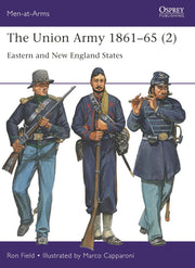 The Union Army 1861–65 (2): Eastern and New England States (Men-at-Arms, 555)