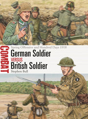 German Soldier vs British Soldier: Spring Offensive and Hundred Days 1918 (Combat, 78)
