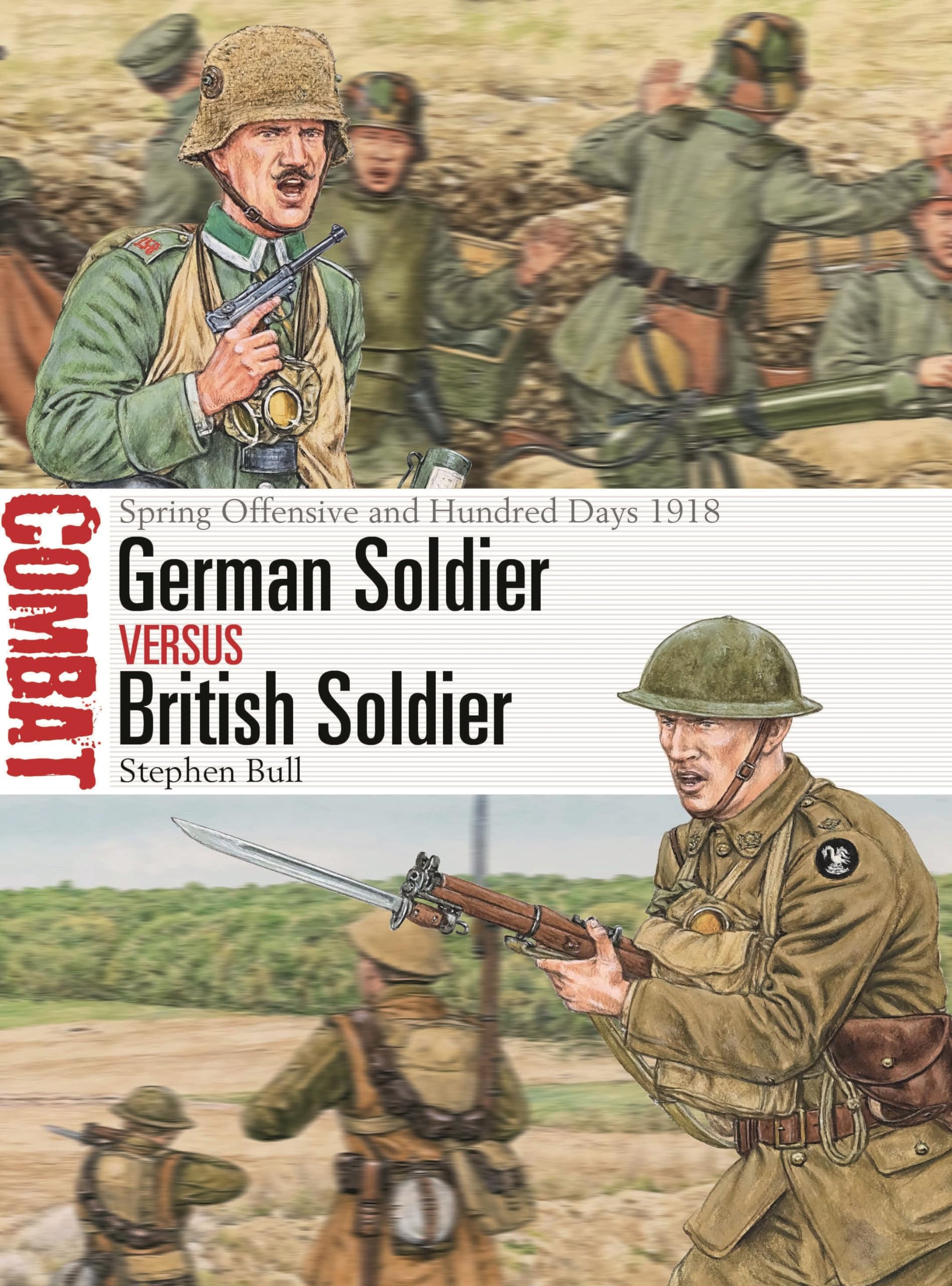 German Soldier vs British Soldier: Spring Offensive and Hundred Days 1918 (Combat, 78)