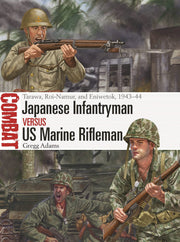 Japanese Infantryman vs US Marine Rifleman: Tarawa, Roi-Namur, and Eniwetok, 1943–44 (Combat, 75)