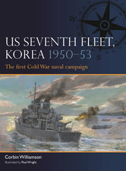 US Seventh Fleet, Korea 1950–53: The first Cold War naval campaign (Fleet, 12)