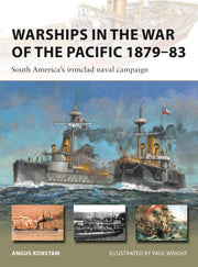 Warships in the War of the Pacific 1879–83: South America's ironclad naval campaign (New Vanguard, 328)