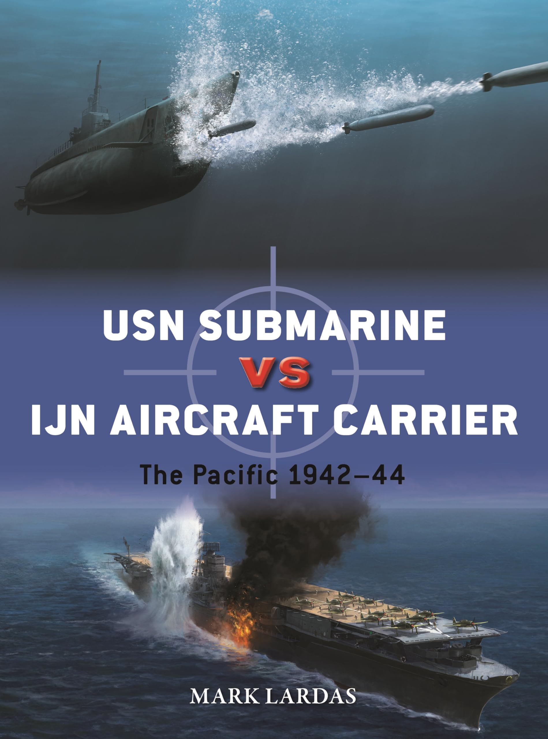 USN Submarine vs IJN Aircraft Carrier: The Pacific 1942–44 (Duel, 139)
