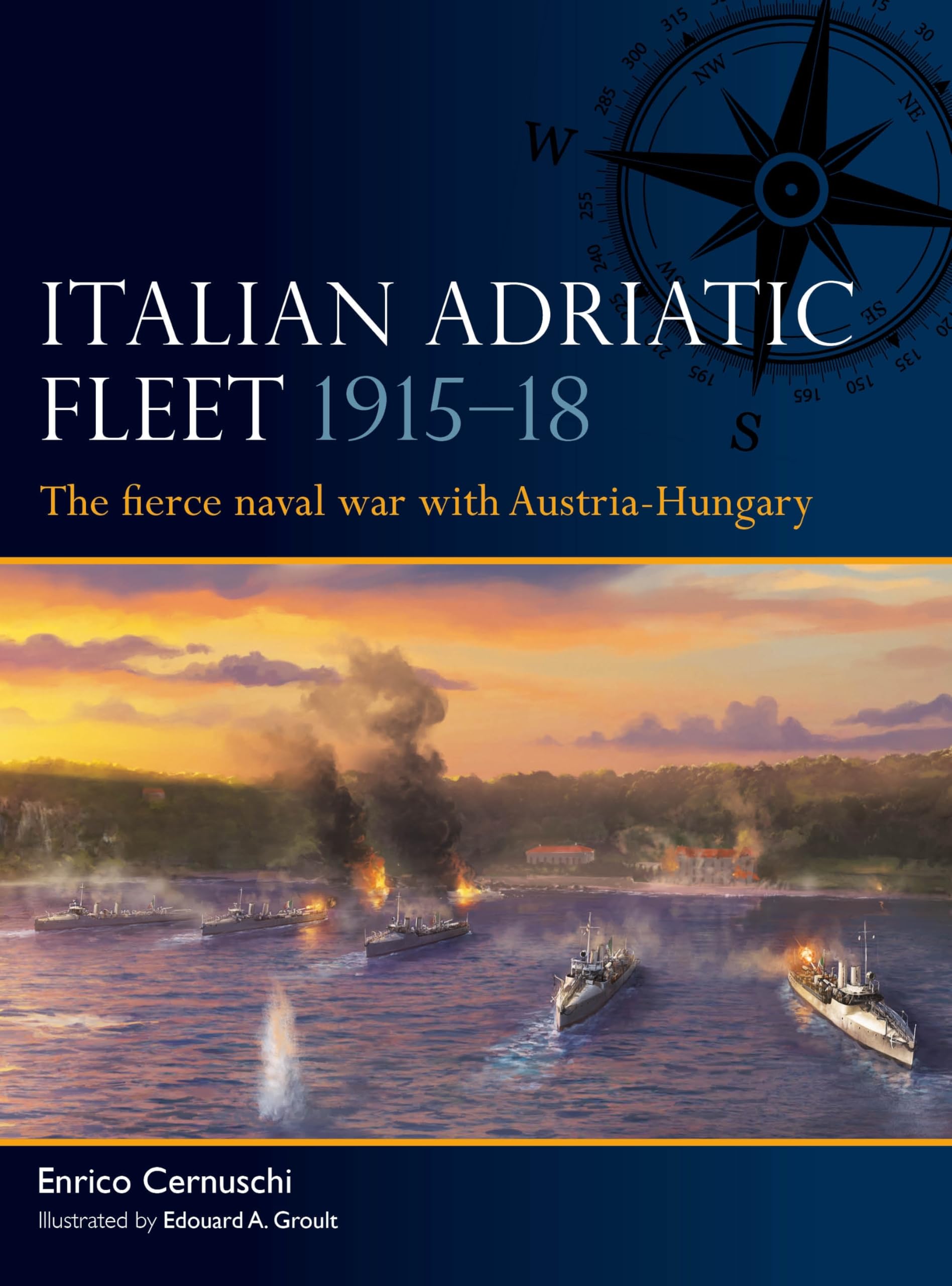 Italian Adriatic Fleet 1915–18: The fierce naval war with Austria-Hungary (Fleet, 15)