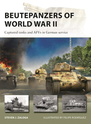 Beutepanzers of World War II: Captured tanks and AFVs in German service (New Vanguard, 332)