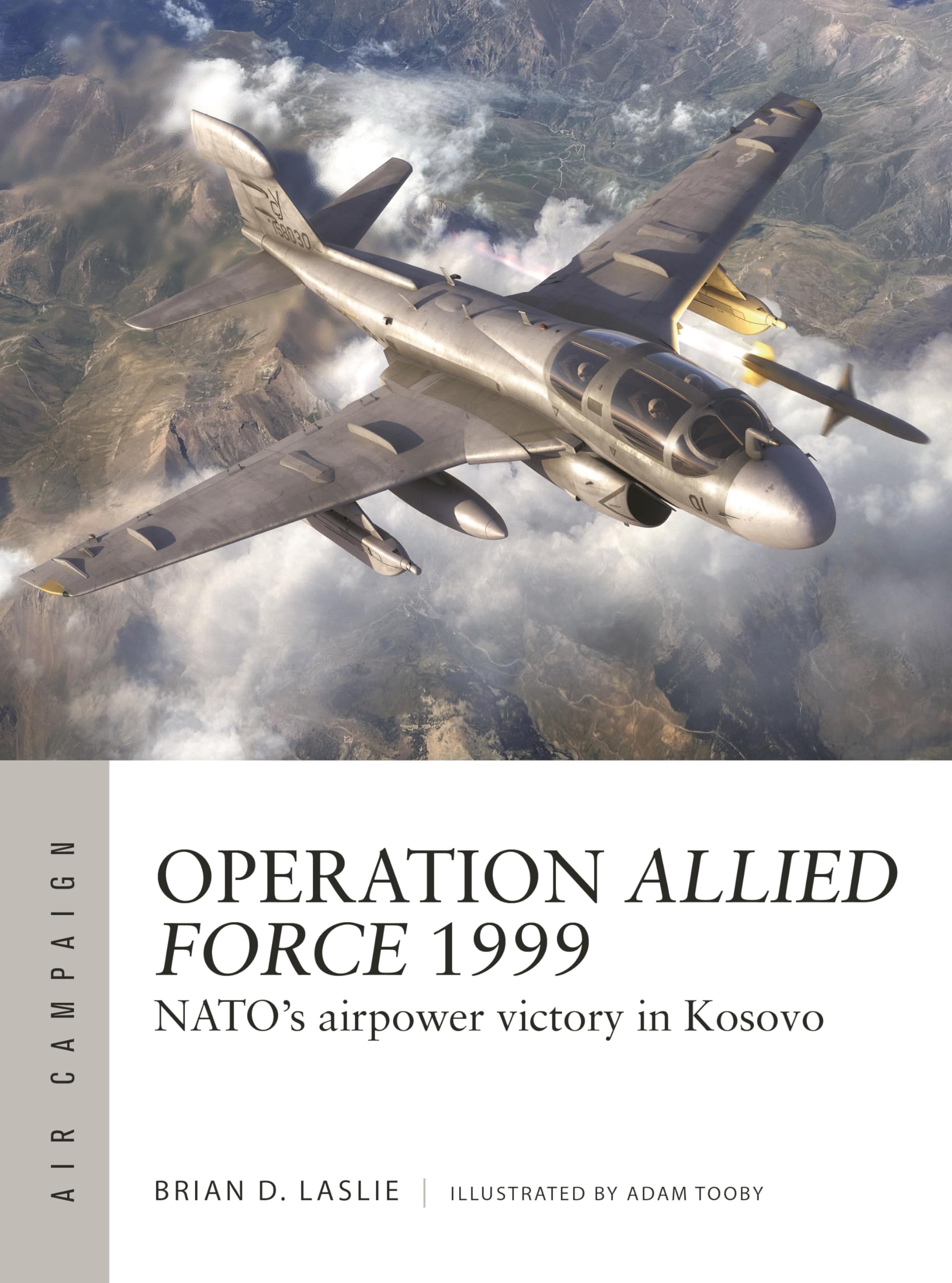 Operation Allied Force 1999: NATO's airpower victory in Kosovo (Air Campaign, 45)