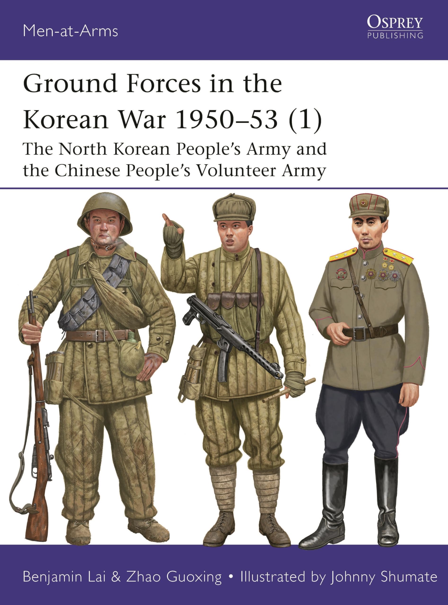 Ground Forces in the Korean War 1950–53 (1): The North Korean People’s Army and the Chinese People’s Volunteer Army (Men-at-Arms, 560)
