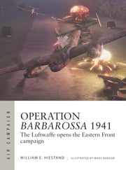 Operation Barbarossa 1941: The Luftwaffe opens the Eastern Front campaign (Air Campaign, 47)
