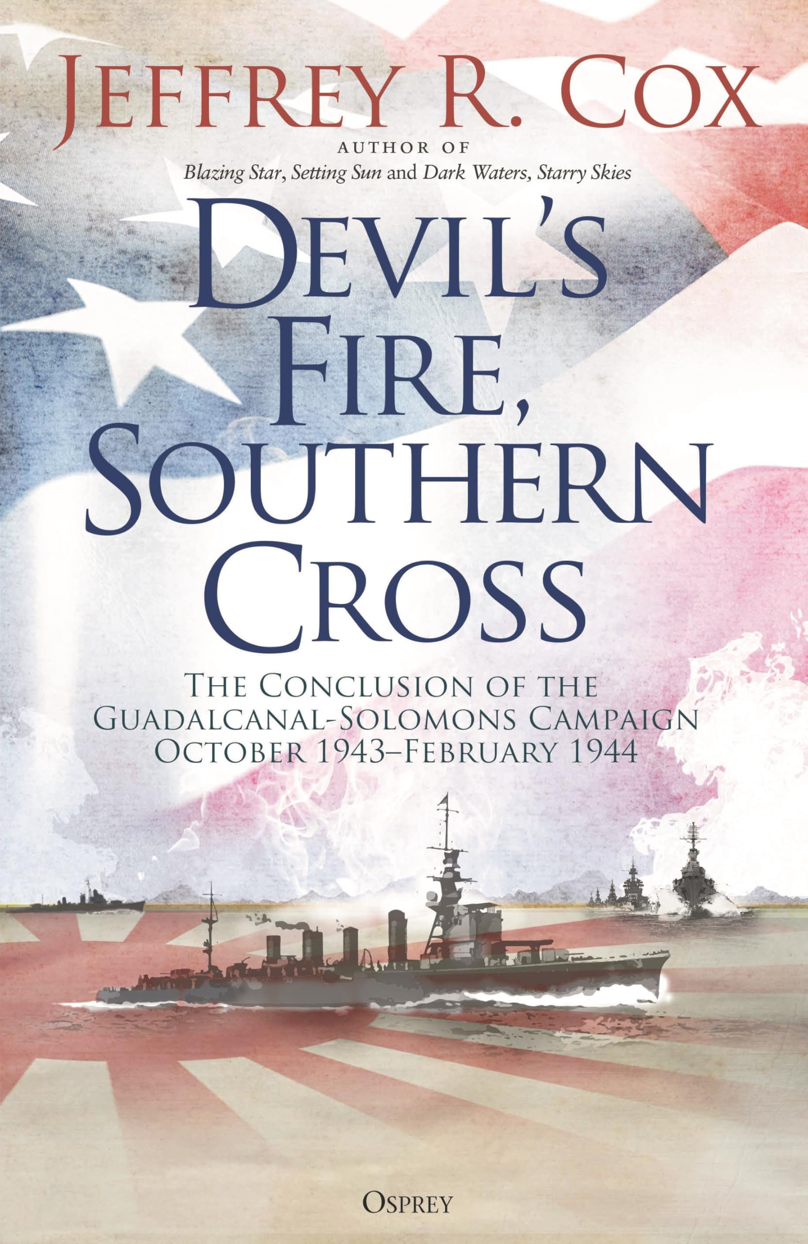 Devil’s Fire, Southern Cross: The Conclusion of the Guadalcanal-Solomons Campaign, October 1943–February 1944