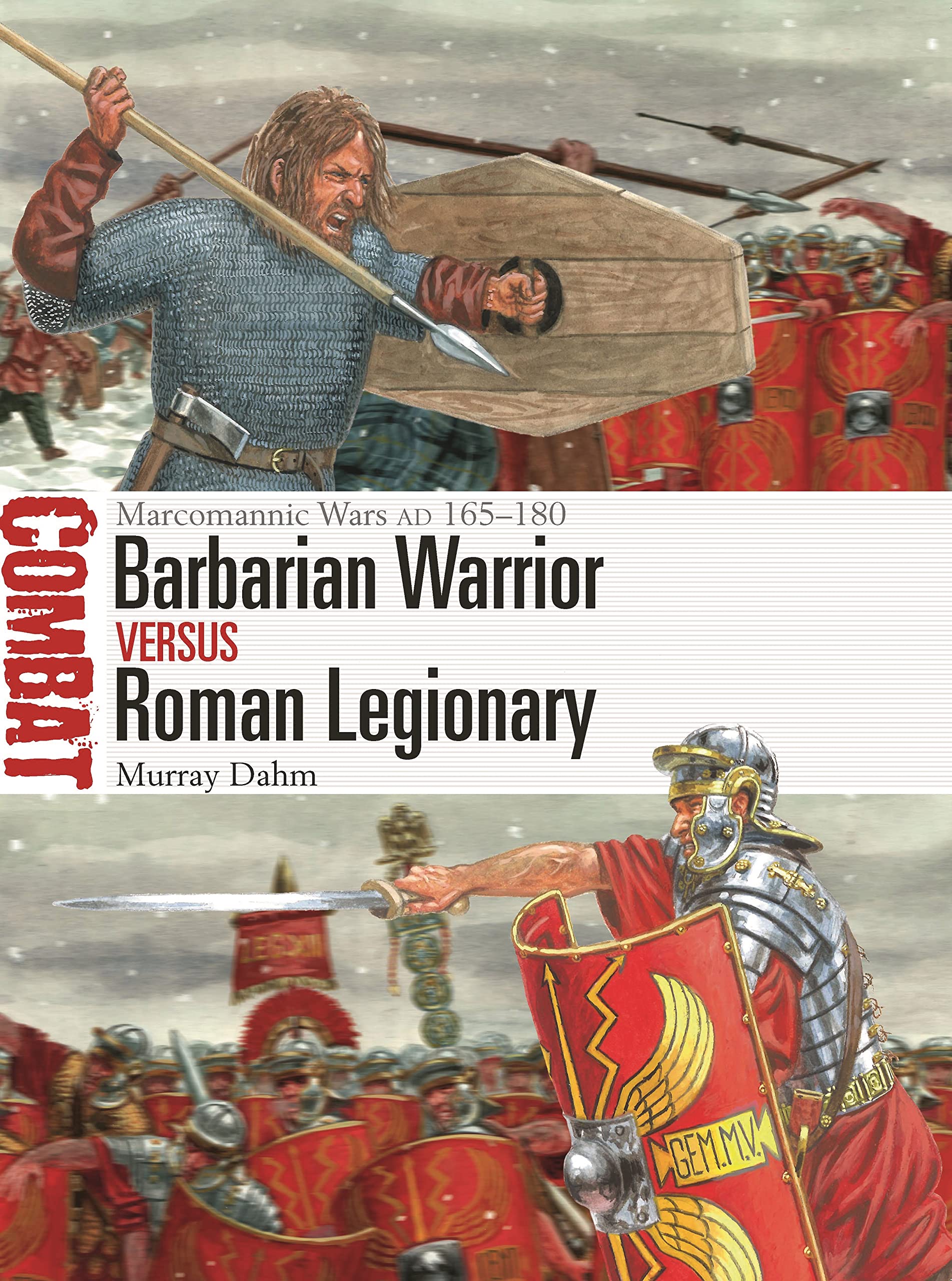 Barbarian Warrior vs Roman Legionary: Marcomannic Wars AD 165–180 (Combat, 76)
