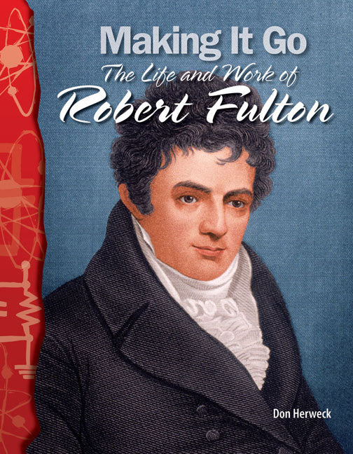 Making It Go, The Life and Work of Robert Fulton