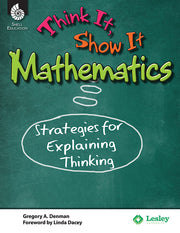 Think It, Show It Mathematics, Strategies for Explaining Thinking