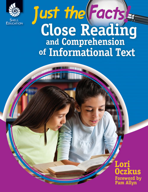 Just the Facts, Close Reading and Comprehension of Informational Text