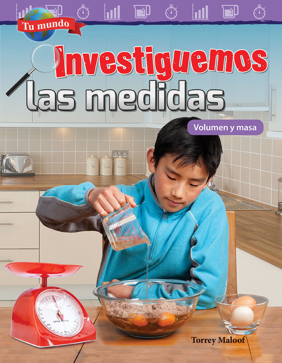 Tu mundo: Investiguemos las medidas, Volumen y masa