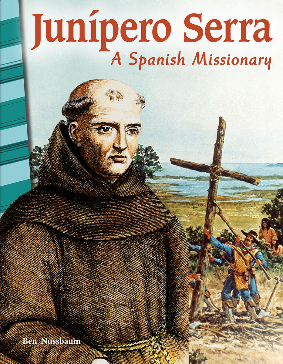 Junípero Serra, A Spanish Missionary