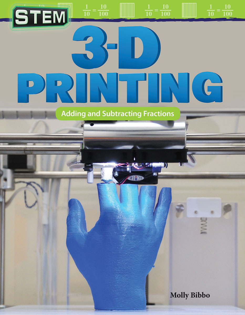 STEM: 3-D Printing, Adding and Subtracting Fractions