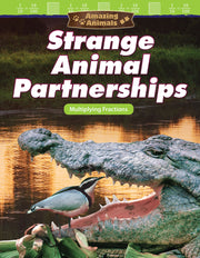 Amazing Animals: Strange Animal Partnerships, Multiplying Fractions