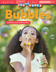 Fun and Games: Bubbles, Addition and Subtraction