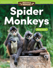 Amazing Animals: Spider Monkeys, Place Value