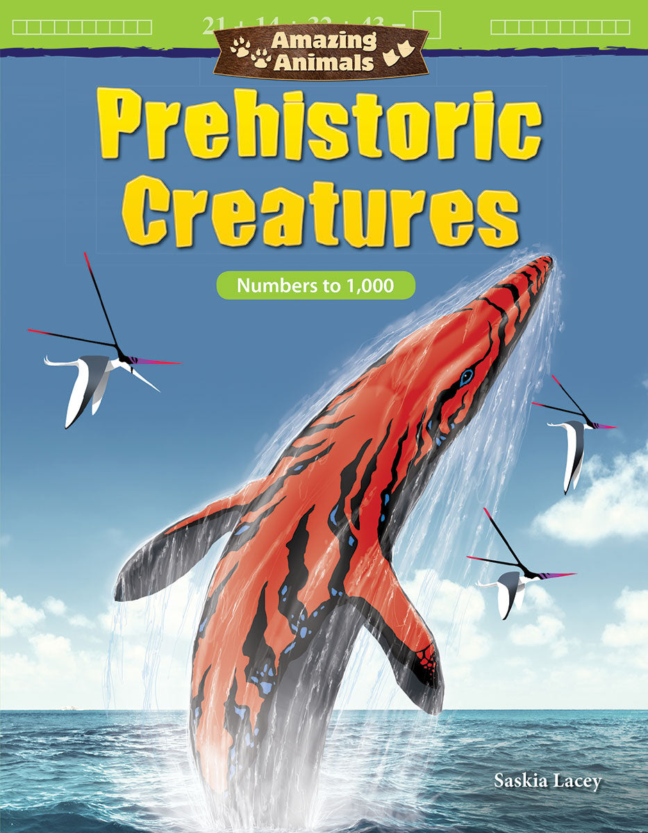 Amazing Animals: Prehistoric Creatures, Numbers to 1,000