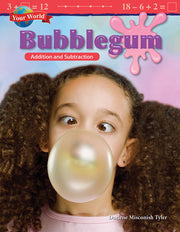Your World: Bubblegum, Addition and Subtraction